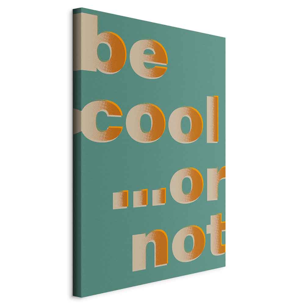 Leinwandbild - Be Cool... or Not (1 Part) Vertical